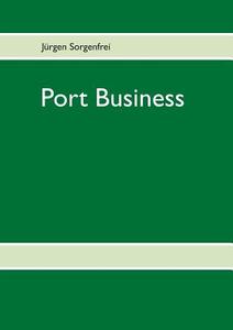 Port Business di Jurgen Sorgenfrei edito da Books On Demand