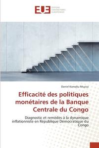 Efficacité des politiques monétaires de la Banque Centrale du Congo di Daniel Kamabu Muyisa edito da Editions universitaires europeennes EUE