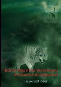 Fluch Der Magie & Feuer Des Verlangens & Verdammnis Der Leidenschaft di Aylen Hyuga edito da Books On Demand
