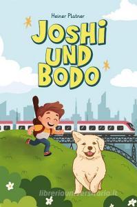Joshi und Bodo di Platner Heiner edito da Verlagshaus Schlosser