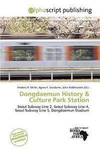 Dongdaemun History & Culture Park Station edito da Alphascript Publishing