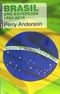 Brasil : una excepción. 1964-2019 di Perry Anderson edito da AKAL EDITORIAL- ; 460 ; 7339 ; 7600