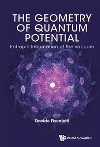 The Geometry of Quantum Potential di Davide Fiscaletti edito da WSPC