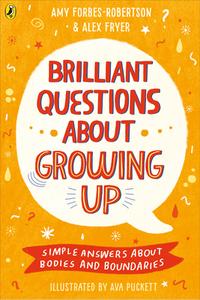 Brilliant Questions About Growing Up di Amy Forbes-Robertson, Alex Fryer edito da Penguin Books Ltd