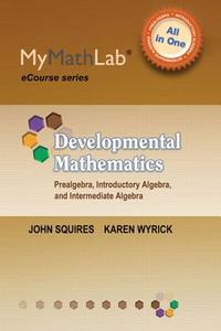 Mymathlab for Squires/Wyrick Developmental Math: Prealgebra, Introductory Algebra & Intermediate Algebra -Access Card di John Squires, Karen Wyrick edito da Pearson