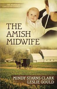 The Amish Midwife di Mindy Starns Clark, Leslie Gould edito da HARVEST HOUSE PUBL