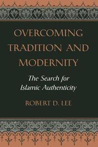 Overcoming Tradition And Modernity di Robert Lee edito da Routledge