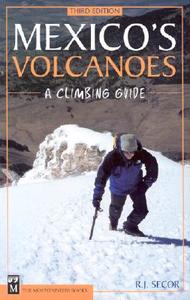 Mexico's Volcanoes di R. J. Secor edito da MOUNTAINEERS BOOKS