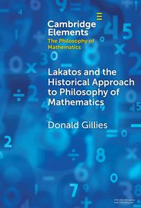 Lakatos And The Historical Approach To Philosophy Of Mathematics di Donald Gillies edito da Cambridge University Press