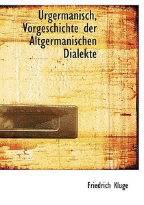 Urgermanisch, Vorgeschichte Der Altgermanischen Dialekte di Friedrich Kluge edito da Bibliolife