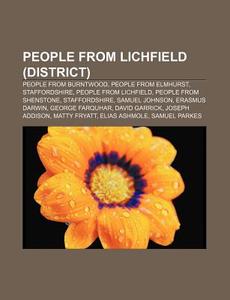 People From Lichfield (district): People From Burntwood, People From Elmhurst, Staffordshire, People From Lichfield, People From Shenstone di Source Wikipedia edito da Books Llc, Wiki Series