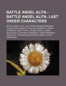 Battle Angel Alita - Battle Angel Alita: di Source Wikia edito da Books LLC, Wiki Series