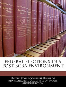 Federal Elections In A Post-bcra Environment edito da Bibliogov