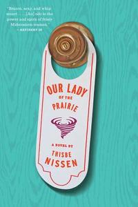 Our Lady of the Prairie di Thisbe Nissen edito da Houghton Mifflin