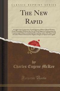 The New Rapid di Charles Eugene McKee edito da Forgotten Books