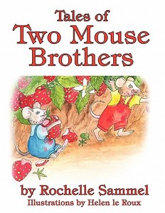 Tales of Two Mouse Brothers di Rochelle Sammel edito da America Star Books