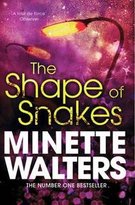 The Shape of Snakes di Minette Walters edito da Pan Macmillan