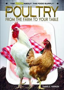 Poultry: From the Farm to Your Table di Daniel E. Harmon edito da Rosen Central