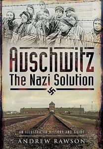 Auschwitz - The Nazi Solution di Andrew Rawson edito da Pen & Sword Books Ltd