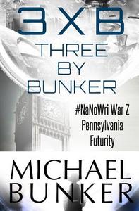 Three by Bunker: Three Short Works of Fiction di Michael Bunker edito da Createspace