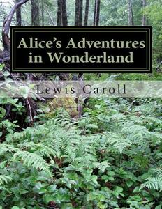 Alice's Adventures in Wonderland di Lewis Caroll edito da Createspace