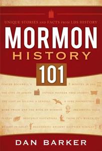 Mormon History 101: Unique Stories and Facts from LDS History di Dan Barker edito da CEDAR FORT INC