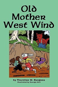 Old Mother West Wind di Thornton W. Burgess edito da Flying Chipmunk Publishing