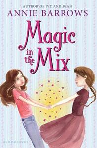 Magic in the Mix di Annie Barrows edito da BLOOMSBURY