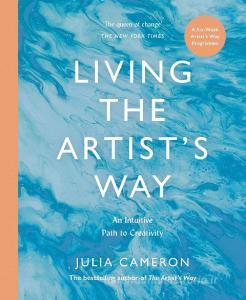 Living The Artist's Way di Julia Cameron edito da Profile Books Ltd