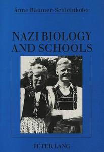 Nazi Biology and Schools di Änne Bäumer-Schleinkofer edito da Lang, Peter GmbH