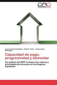 Capacidad de pago, progresividad y bienestar di Laura Varela-Candamio, Andrés Faíña, Jesús López Rodríguez edito da EAE