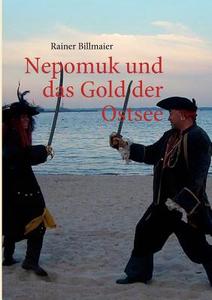 Nepomuk und das Gold der Ostsee di Rainer Billmaier edito da Books on Demand