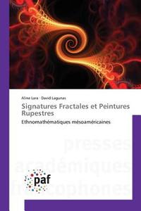 Signatures Fractales et Peintures Rupestres di Aline Lara, David Lagunas edito da PAF