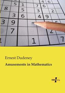 Amusements in Mathematics di Ernest Dudeney edito da Vero Verlag