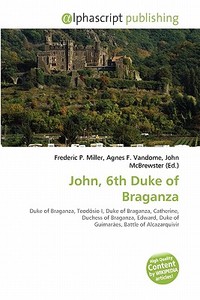 John, 6th Duke Of Braganza edito da Vdm Publishing House