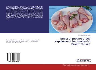 Effect of probiotic feed supplements in commercial broiler chicken di Ramayampet Shirisha edito da LAP Lambert Academic Publishing