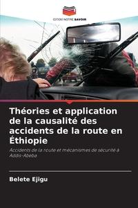 Théories et application de la causalité des accidents de la route en Éthiopie di Belete Ejigu edito da Editions Notre Savoir