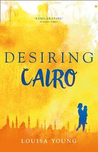 Desiring Cairo di Louisa Young edito da HarperCollins Publishers