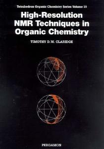 High-resolution Nmr Techniques In Organic Chemistry di Timothy D. W. Claridge edito da Elsevier Science & Technology