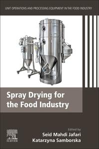 Spray Drying for the Food Industry: Volume 11: Unit Operations and Processing Equipment in the Food Industry di Seid Mahdi Jafari edito da WOODHEAD PUB