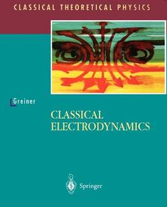 Classical Electrodynamics di Walter Greiner edito da Springer New York