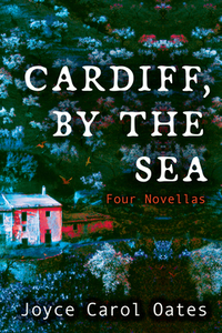 Cardiff, by the Sea di Joyce Carol Oates edito da MYSTERIOUS PR