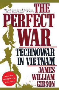 The Perfect War: Technowar in Vietnam di James William Gibson edito da ATLANTIC MONTHLY PR