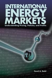 International Energy Markets di Carol Dahl edito da PennWell Books