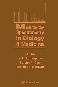 Mass Spectrometry in Biology & Medicine di A Burlingame edito da Humana Press Inc.