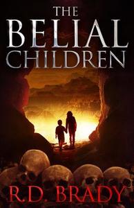 The Belial Children di R. D. Brady edito da Scottish Seoul Publishing LLC