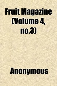 Fruit Magazine Volume 4, No.3 di Anonymous edito da General Books