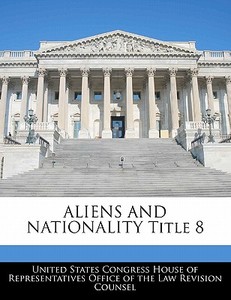 Aliens And Nationality Title 8 edito da Bibliogov