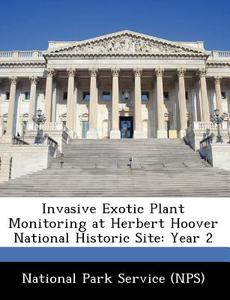 Invasive Exotic Plant Monitoring At Herbert Hoover National Historic Site edito da Bibliogov
