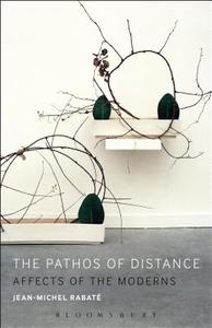 The Pathos of Distance di Jean-Michel Rabate edito da Bloomsbury Publishing Plc
